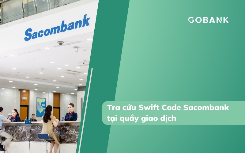 Tra cứu Swift Code Sacombank tại quầy giao dịch Tra cứu Swift Code Sacombank tại quầy giao dịch