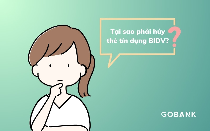 Tại sao phải hủy thẻ tín dụng BIDV? Tại sao phải hủy thẻ tín dụng BIDV?